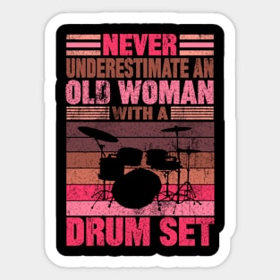 Never Underestimate An Old wman With A Drum Set Funny Drummer Sticker